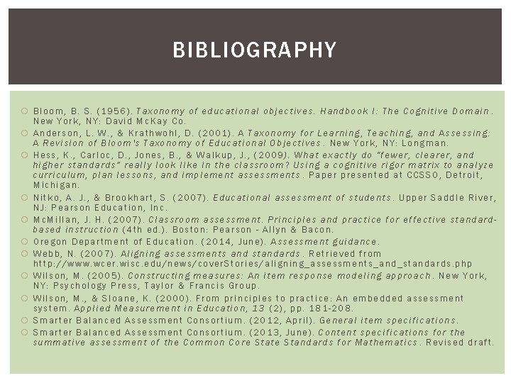 BIBLIOGRAPHY Bloom, B. S. (1956). Taxonomy of educational objectives. Handbook I: The Cognitive Domain.