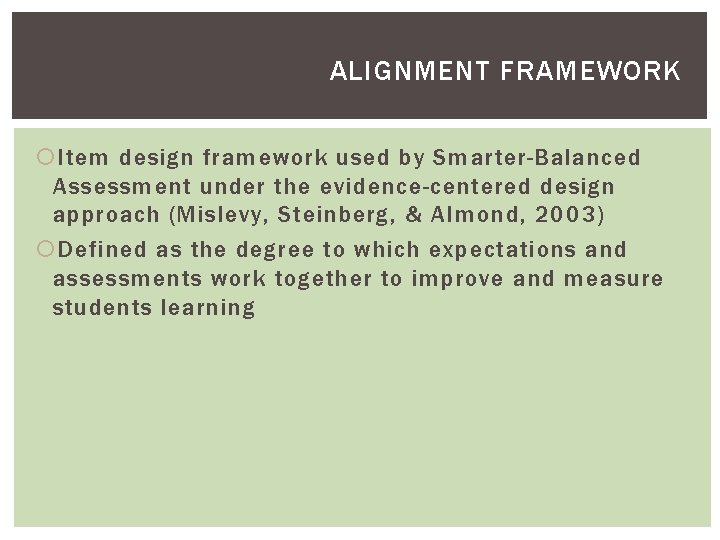 ALIGNMENT FRAMEWORK Item design framework used by Smarter-Balanced Assessment under the evidence-centered design approach