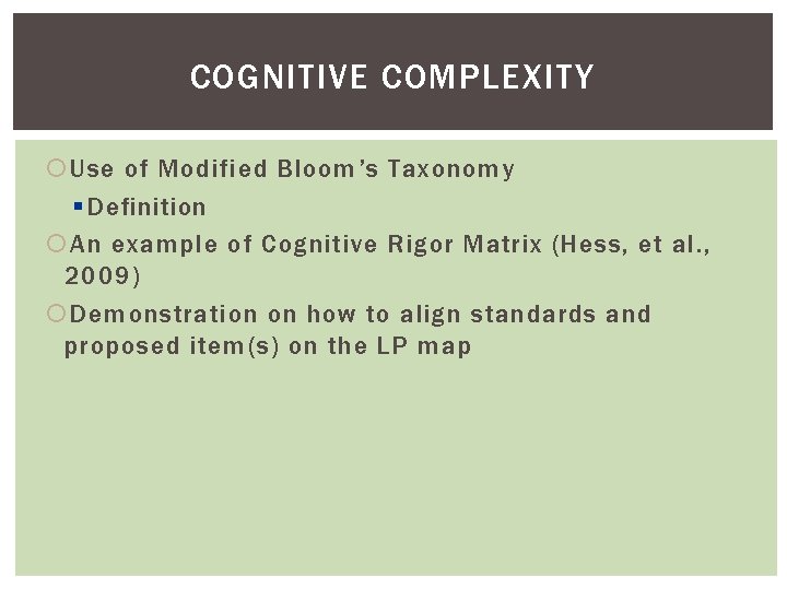 COGNITIVE COMPLEXITY Use of Modified Bloom’s Taxonomy § Definition An example of Cognitive Rigor