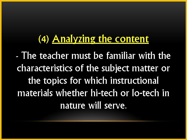 (4) Analyzing the content The teacher must be familiar with the characteristics of the