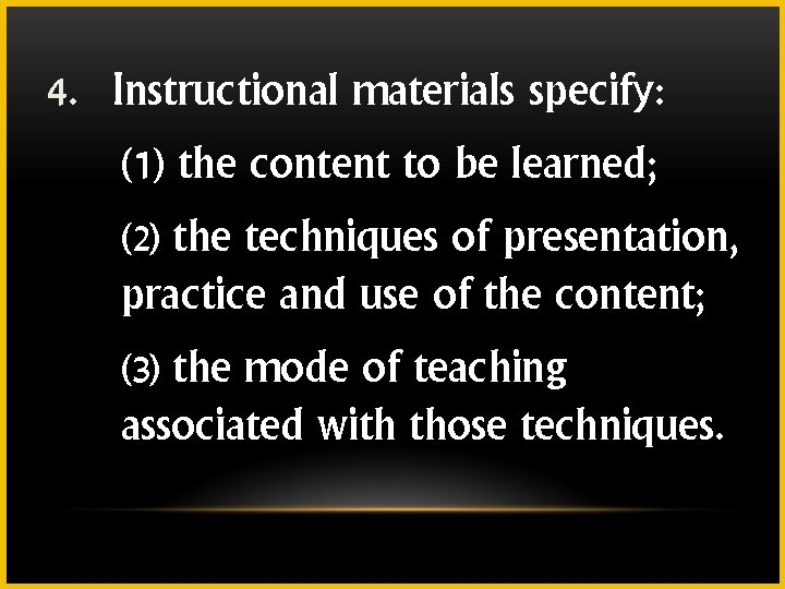 4. Instructional materials specify: (1) the content to be learned; (2) the techniques of