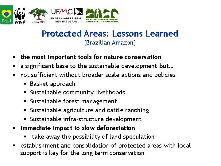 UNIVERSIDADE FEDERAL DE MINAS GERAIS Protected Areas: Lessons Learned (Brazilian Amazon) § the most