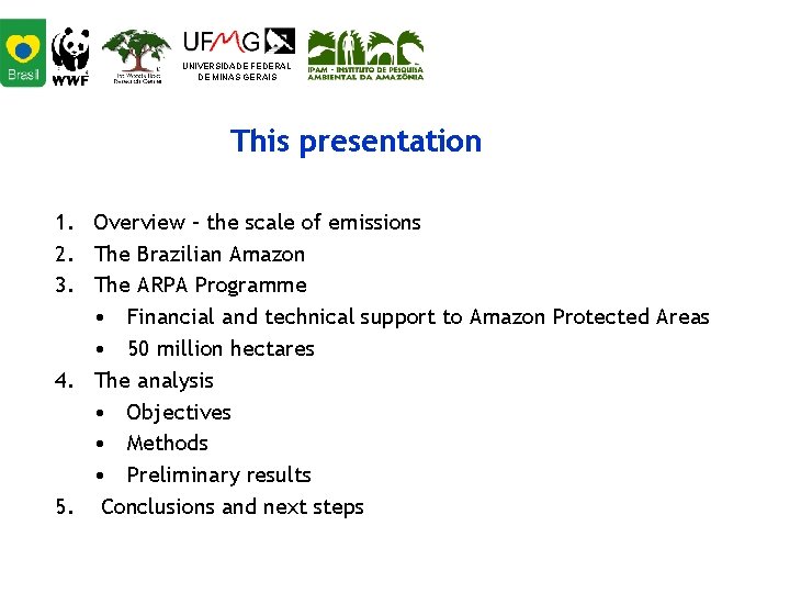 UNIVERSIDADE FEDERAL DE MINAS GERAIS This presentation 1. Overview – the scale of emissions