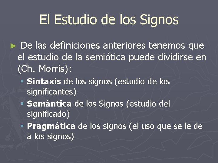 El Estudio de los Signos ► De las definiciones anteriores tenemos que el estudio