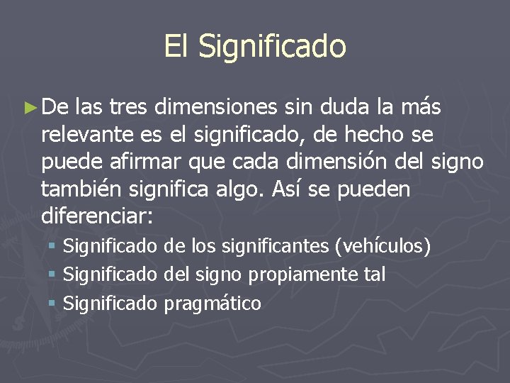 El Significado ► De las tres dimensiones sin duda la más relevante es el