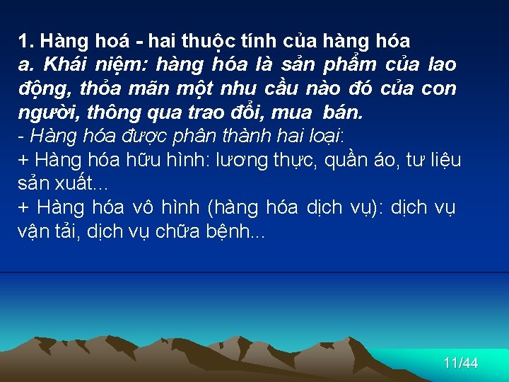 1. Hàng hoá - hai thuộc tính của hàng hóa a. Khái niệm: hàng