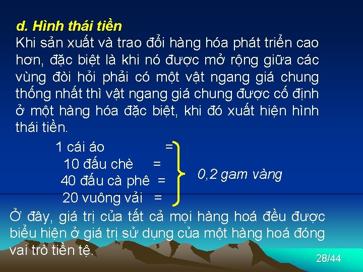 d. Hình thái tiền Khi sản xuất và trao đổi hàng hóa phát triển