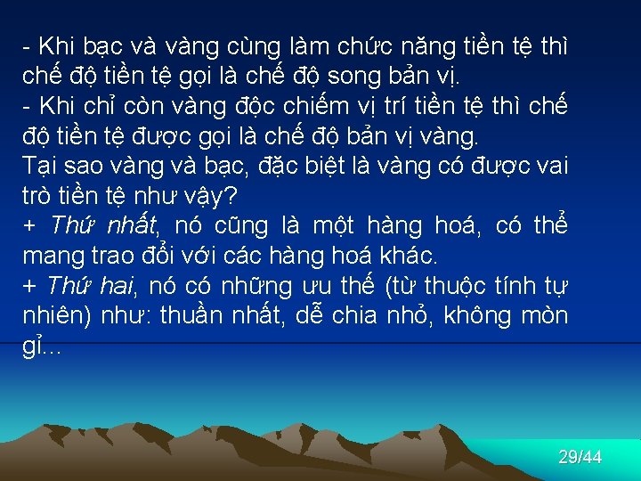 - Khi bạc và vàng cùng làm chức năng tiền tệ thì chế độ