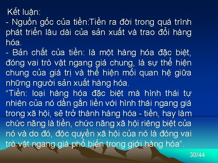 Kết luận: - Nguồn gốc của tiền: Tiền ra đời trong quá trình phát