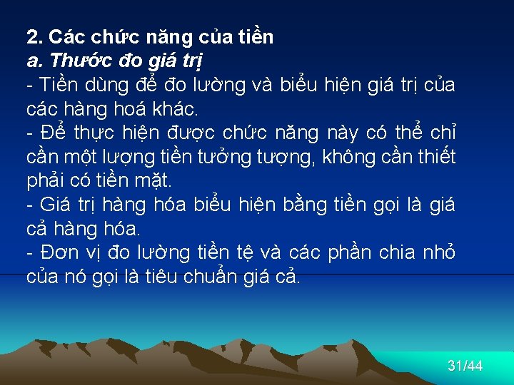 2. Các chức năng của tiền a. Thước đo giá trị - Tiền dùng