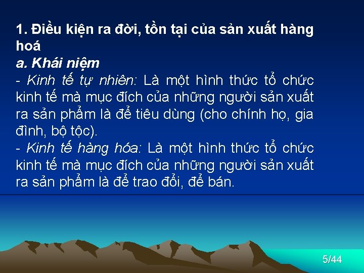 1. Điều kiện ra đời, tồn tại của sản xuất hàng hoá a. Khái