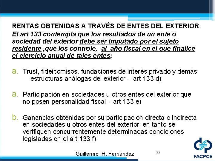 RENTAS OBTENIDAS A TRAVÉS DE ENTES DEL EXTERIOR El art 133 contempla que los