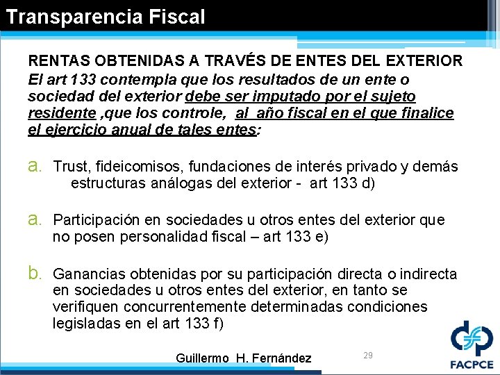 Transparencia Fiscal RENTAS OBTENIDAS A TRAVÉS DE ENTES DEL EXTERIOR El art 133 contempla