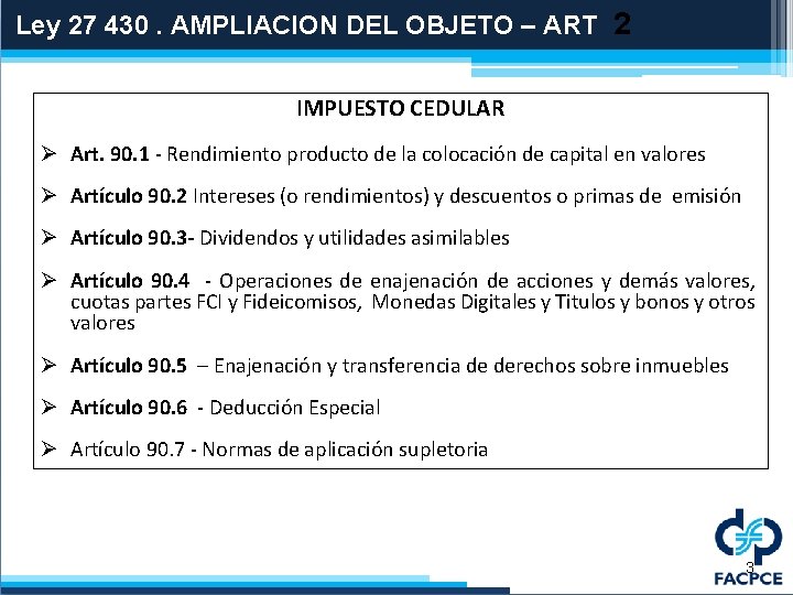  Ley 27 430. AMPLIACION DEL OBJETO – ART 2 IMPUESTO CEDULAR Ø Art.