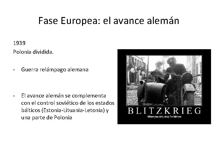 Fase Europea: el avance alemán 1939 Polonia dividida. - Guerra relámpago alemana - El