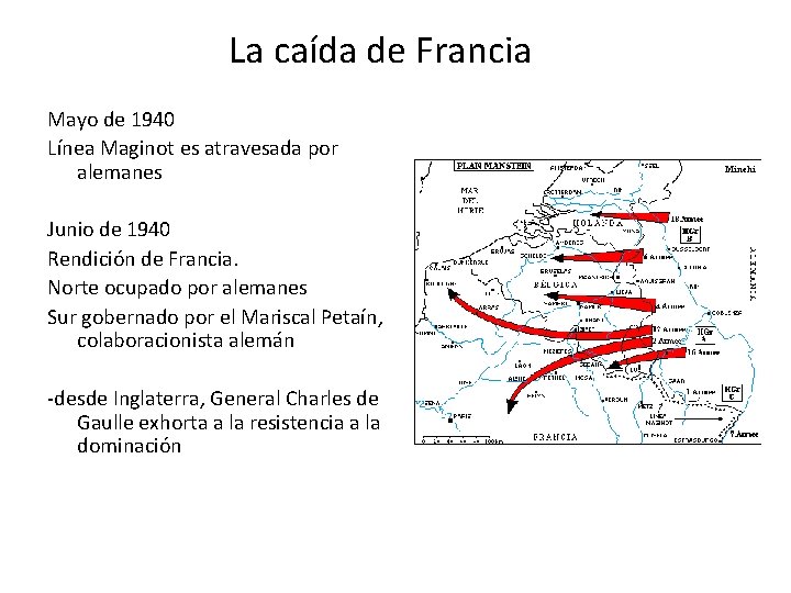 La caída de Francia Mayo de 1940 Línea Maginot es atravesada por alemanes Junio