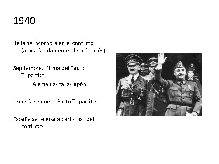 1940 Italia se incorpora en el conflicto (ataca fallidamente el sur francés) Septiembre. Firma