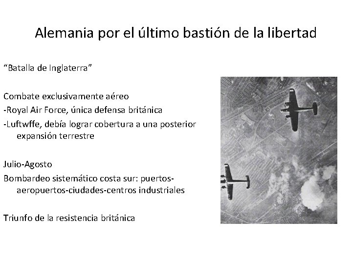 Alemania por el último bastión de la libertad “Batalla de Inglaterra” Combate exclusivamente aéreo