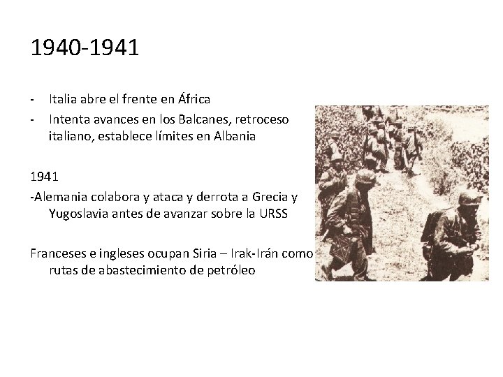 1940 -1941 - Italia abre el frente en África Intenta avances en los Balcanes,