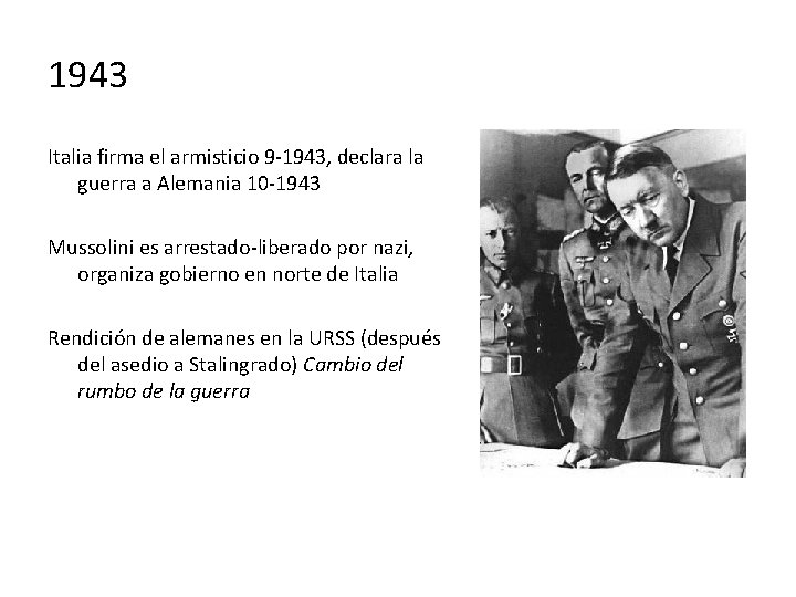 1943 Italia firma el armisticio 9 -1943, declara la guerra a Alemania 10 -1943