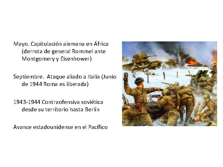 Mayo. Capitulación alemana en África (derrota de general Rommel ante Montgomery y Eisenhower) Septiembre.