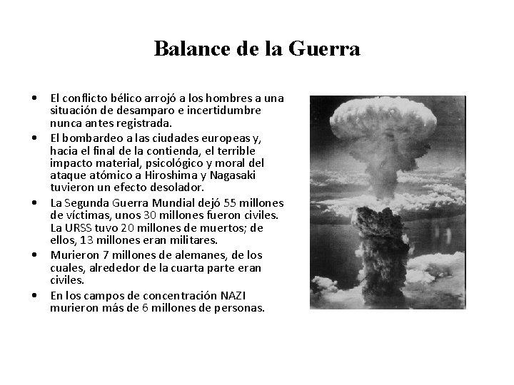 Balance de la Guerra • El conflicto bélico arrojó a los hombres a una