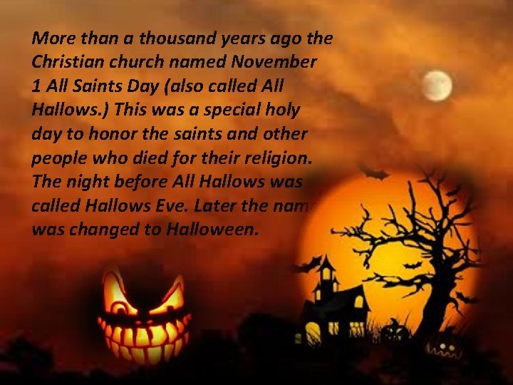 More than a thousand years ago the Christian church named November 1 All Saints