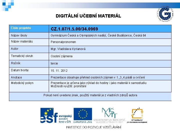 DIGITÁLNÍ UČEBNÍ MATERIÁL Číslo projektu CZ. 1. 07/1. 5. 00/34. 0969 Název školy Gymnázium