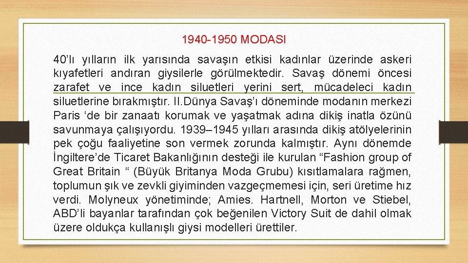 1940 -1950 MODASI 40’lı yılların ilk yarısında savaşın etkisi kadınlar üzerinde askeri kıyafetleri andıran