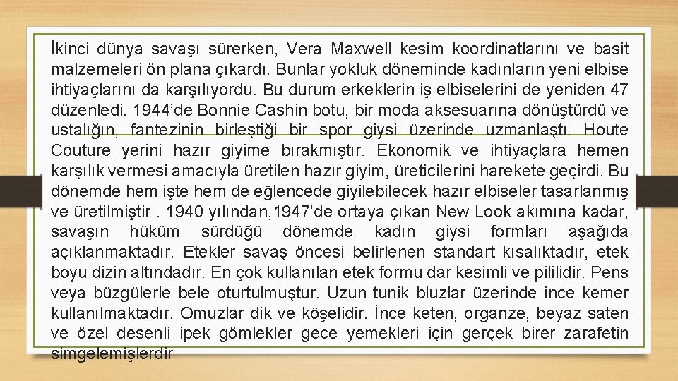 İkinci dünya savaşı sürerken, Vera Maxwell kesim koordinatlarını ve basit malzemeleri ön plana çıkardı.