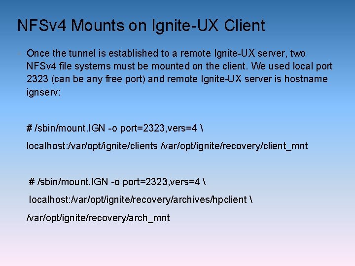 NFSv 4 Mounts on Ignite-UX Client • Once the tunnel is established to a
