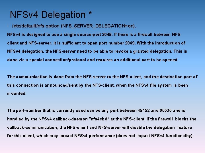 NFSv 4 Delegation * • /etc/default/nfs option (NFS_SERVER_DELEGATION=on). NFSv 4 is designed to use