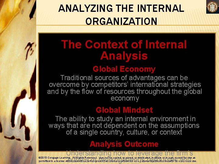 ANALYZING THE INTERNAL ORGANIZATION The Context of Internal Analysis Global Economy Traditional sources of