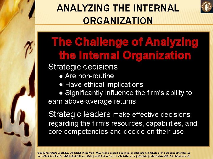 ANALYZING THE INTERNAL ORGANIZATION The Challenge of Analyzing the Internal Organization Strategic decisions ●