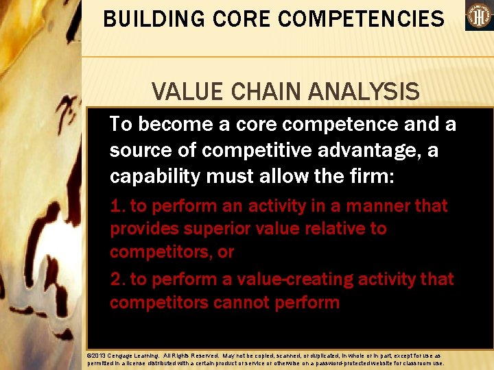 BUILDING CORE COMPETENCIES VALUE CHAIN ANALYSIS To become a core competence and a source