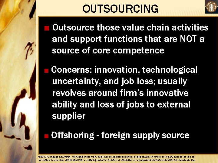 OUTSOURCING ■ Outsource those value chain activities and support functions that are NOT a
