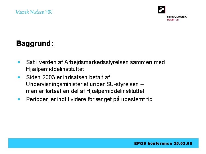 Mærsk Nielsen HR Baggrund: § § § Sat i verden af Arbejdsmarkedsstyrelsen sammen med