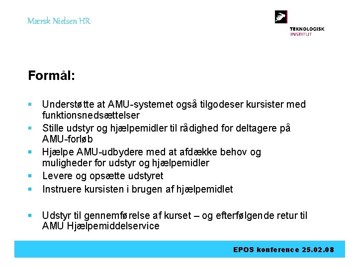 Mærsk Nielsen HR Formål: § § § Understøtte at AMU-systemet også tilgodeser kursister med
