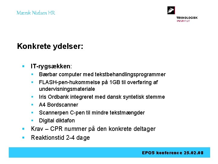 Mærsk Nielsen HR Konkrete ydelser: § IT-rygsækken: § § § § Bærbar computer med