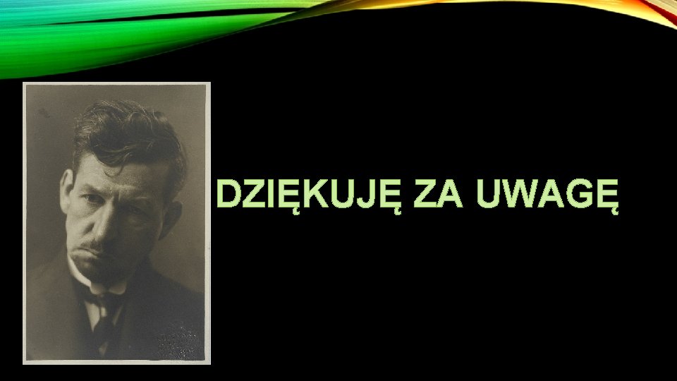 DZIĘKUJĘ ZA UWAGĘ 