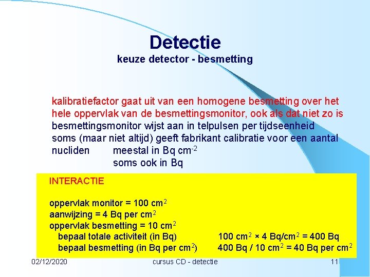 Detectie keuze detector - besmetting kalibratiefactor gaat uit van een homogene besmetting over het