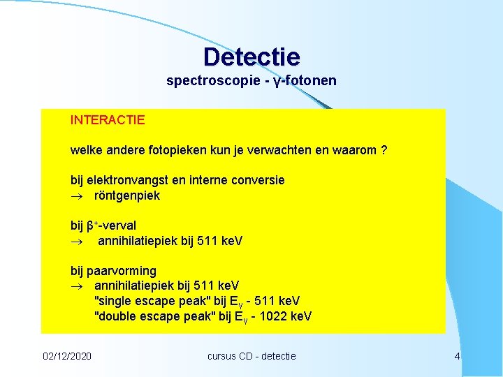 Detectie spectroscopie - γ-fotonen INTERACTIE welke andere fotopieken kun je verwachten en waarom ?