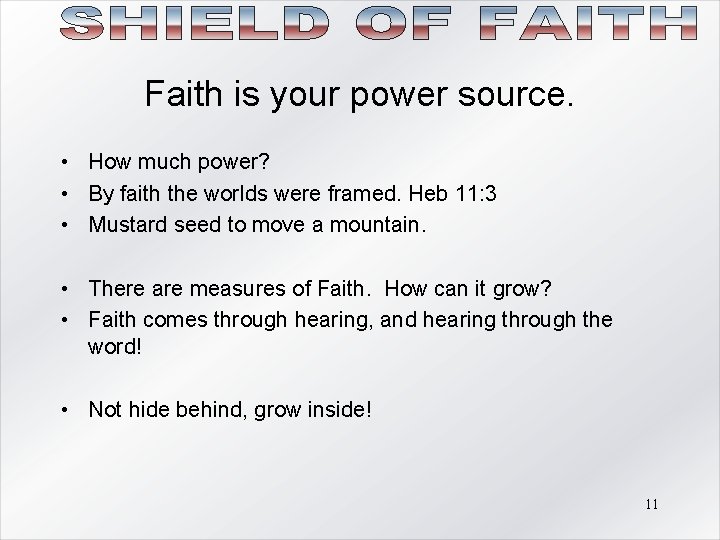 Faith is your power source. • How much power? • By faith the worlds Faith is your power source. • How much power? • By faith the worlds