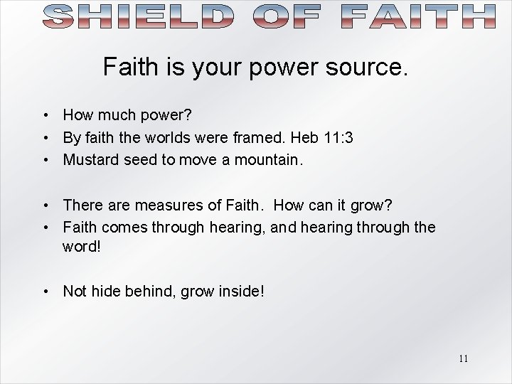 Faith is your power source. • How much power? • By faith the worlds