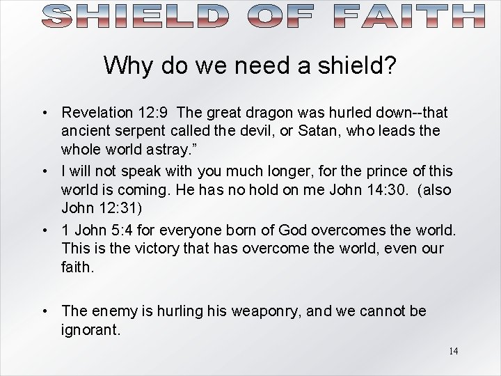 Why do we need a shield? • Revelation 12: 9 The great dragon was