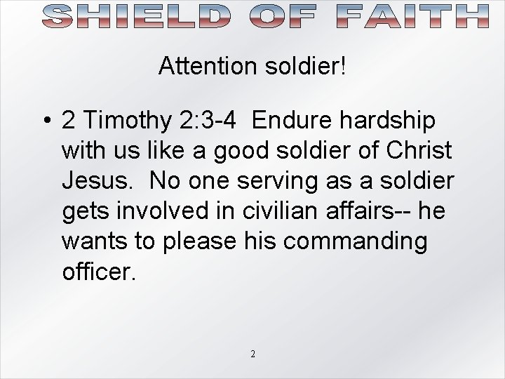 Attention soldier! • 2 Timothy 2: 3 -4 Endure hardship with us like a