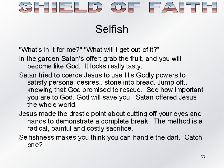 Selfish "What's in it for me? " "What will I get out of it? Selfish "What's in it for me? " "What will I get out of it?