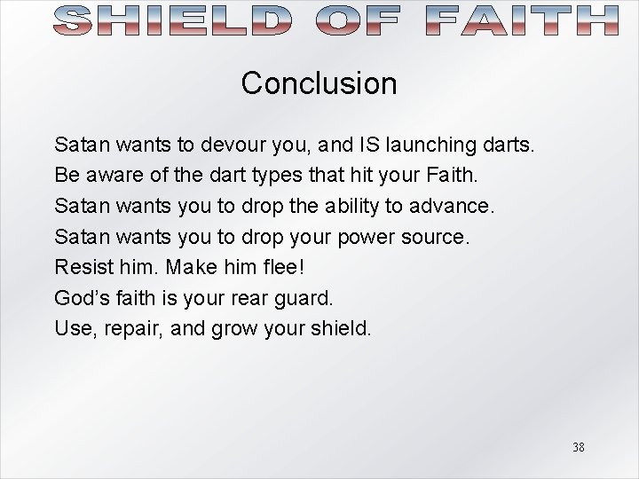 Conclusion Satan wants to devour you, and IS launching darts. Be aware of the Conclusion Satan wants to devour you, and IS launching darts. Be aware of the