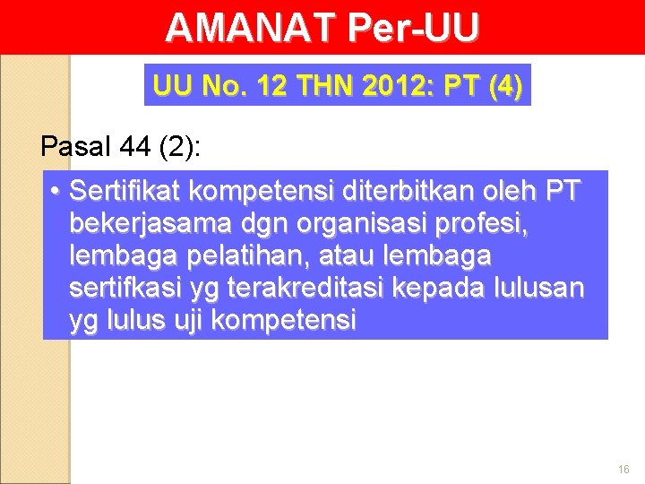 AMANAT Per-UU UU No. 12 THN 2012: PT (4) Pasal 44 (2): • Sertifikat