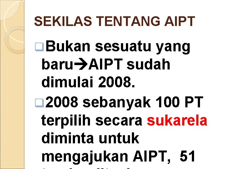 SEKILAS TENTANG AIPT q. Bukan sesuatu yang baru AIPT sudah dimulai 2008. q 2008